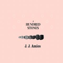 A Hundred Stones Audiobook, by J.J. Amies