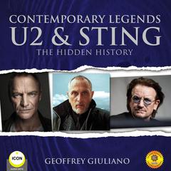 Contemporary Legends U2 & Sting - The Hidden History Audiobook, by Geoffrey Giuliano