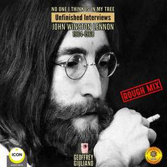 No One I Think Is in My Tree: Unfinished Interviews John Winston Lennon 1964-1968 Audiobook, by Geoffrey Giuliano
