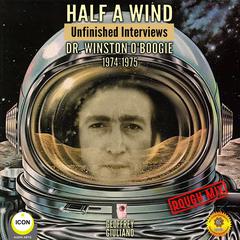 Half a Wind: Unfinished Interviews Dr. Winston O’Boogie 1974-1975 Audiobook, by Geoffrey Giuliano