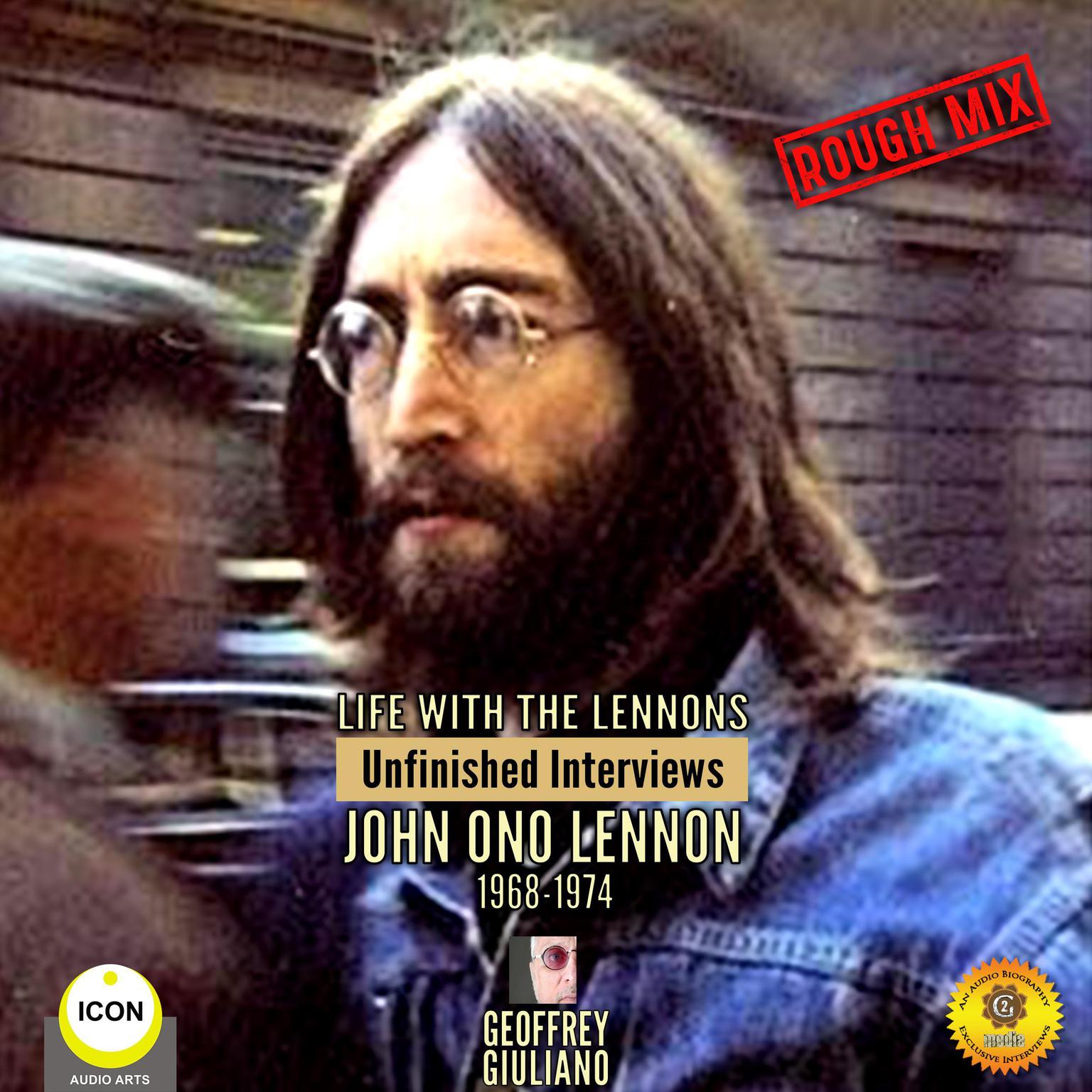 Life with the Lennons: Unfinished Interviews John Ono Lennon 1968-1974 Audiobook, by Geoffrey Giuliano