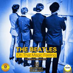 The Beatles: Oh That Magic Feeling Audiobook, by Geoffrey Giuliano