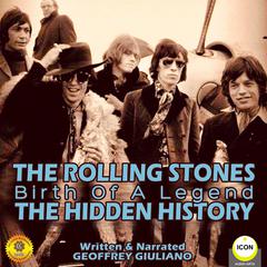The Rolling Stones: Birth of a Legend - The Hidden History Audiobook, by Geoffrey Giuliano