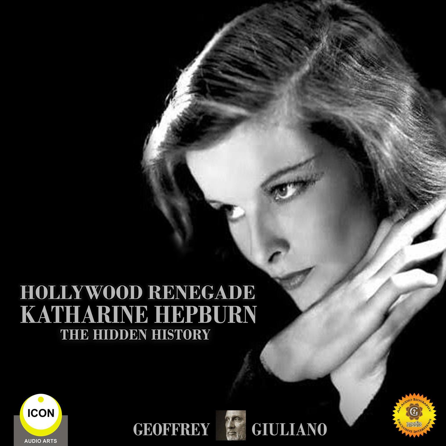 Hollywood Renagade: Katharine Hepburn - The Hidden History Audiobook, by Geoffrey Giuliano