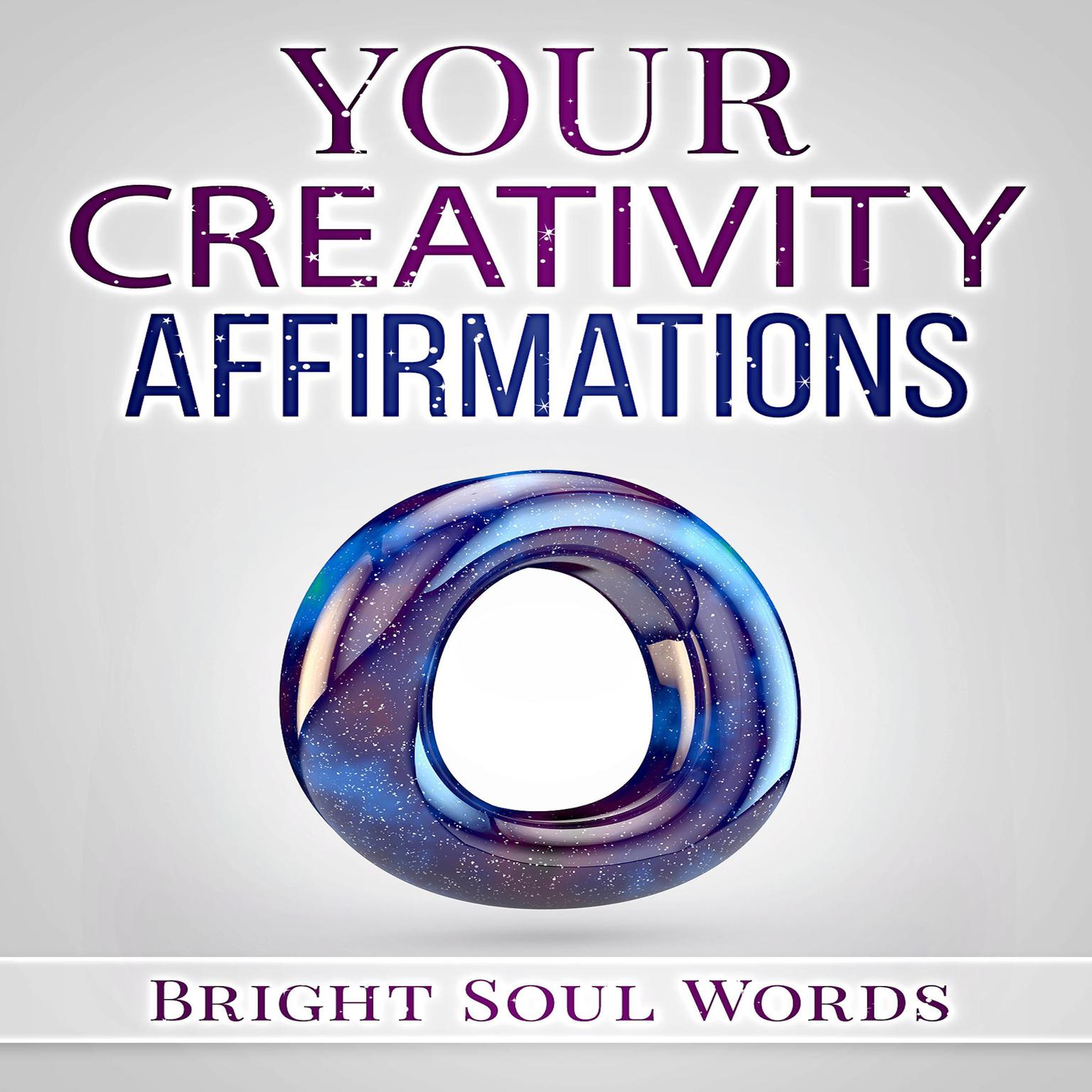 Your Creativity Affirmations Audiobook, by Bright Soul Words