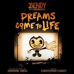 Dreams Come to Life: An AFK Book (Bendy #1) Audiobook, by Adrienne Kress