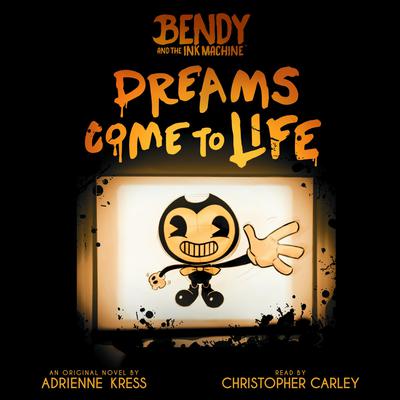 Dreams Come to Life (Bendy, Book 1) Audiobook, by Adrienne Kress