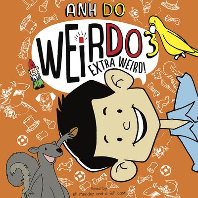 Extra Weird! Audiobook, by Anh Do
