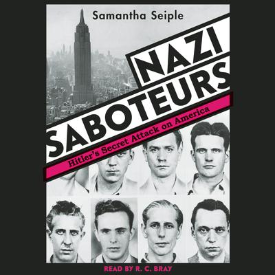 Nazi Saboteurs: Hitler's Secret Attack on America: Hitler’s Secret Attack on America Audiobook, by 