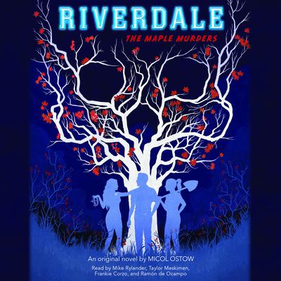 The Maple Murders (Riverdale, Novel #3) Audiobook, by Micol Ostow