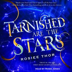 Tarnished Are the Stars Audiobook, by Rosiee Thor