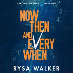 Now, Then, and Everywhen Audiobook, by Rysa Walker