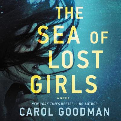 The Sea of Lost Girls: A Novel Audiobook, by Carol Goodman