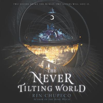 The Never Tilting World Audiobook, by Rin Chupeco