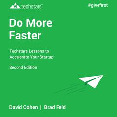 Do More Faster: TechStars Lessons to Accelerate Your Startup 2nd Edition Audiobook, by David Cohen