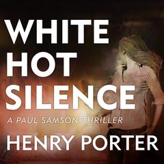 White Hot Silence Audiobook, by Henry Porter