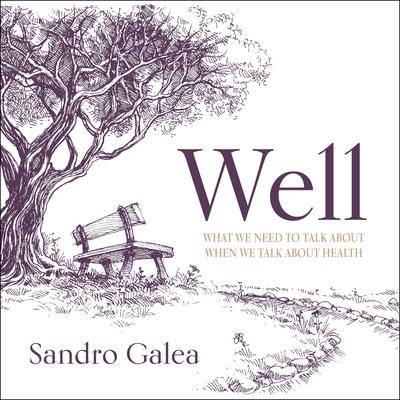 Well: What We Need to Talk About When We Talk About Health Audiobook, by Sandro Galea