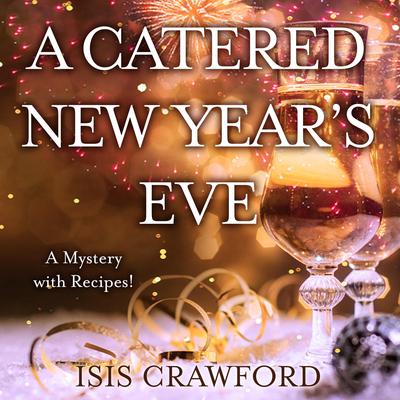 A Catered New Year’s Eve: (A Mystery With Recipes) Audiobook, by Isis Crawford