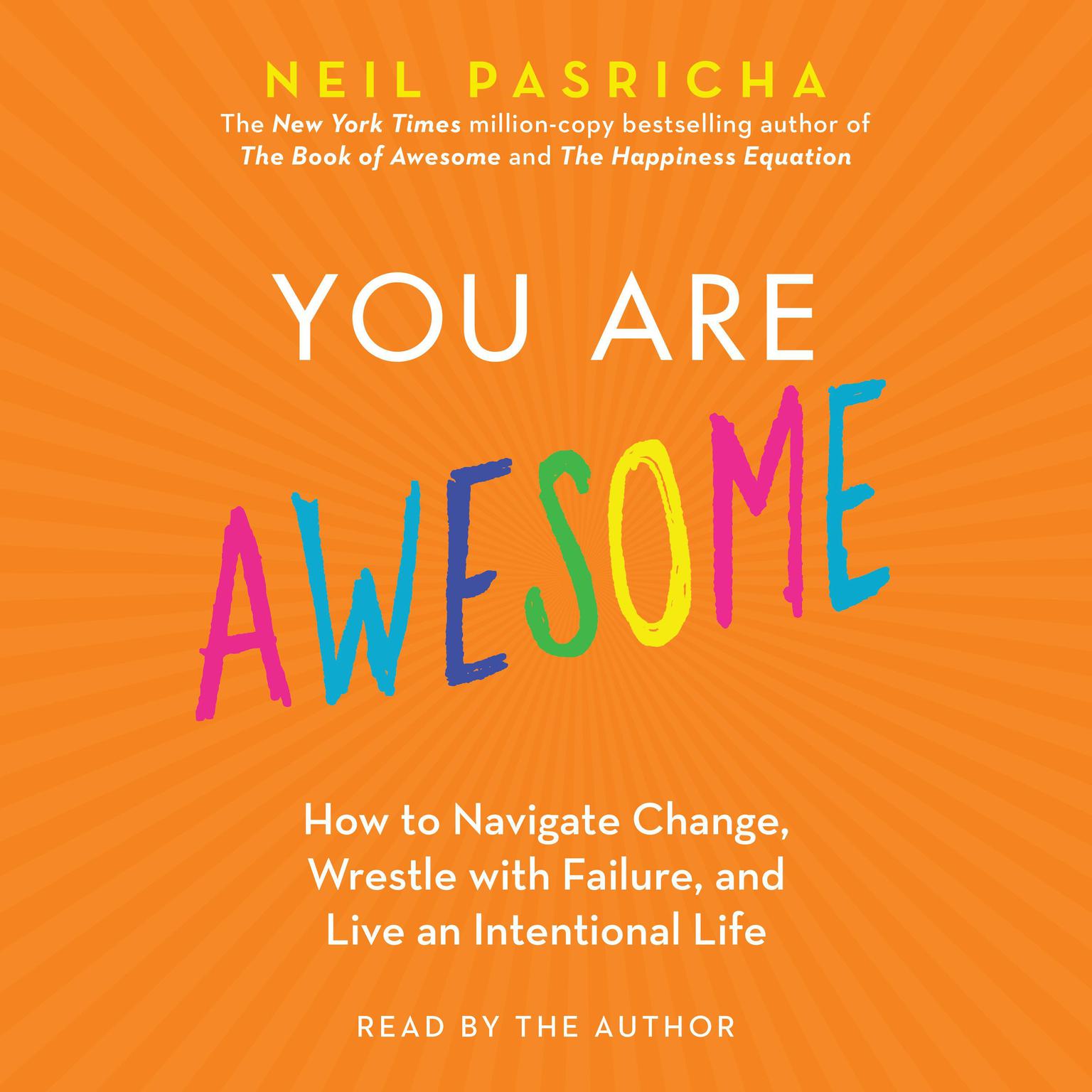 You Are Awesome: How to Navigate Change, Wrestle with Failure, and Live an Intentional Life Audiobook, by Neil Pasricha