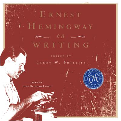 Ernest Hemingway on Writing Audiobook, by Ernest Hemingway