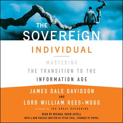 The Sovereign Individual: Mastering the Transition to the Information Age Audiobook, by James Dale Davidson