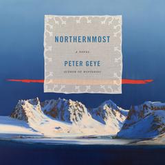 Northernmost: A novel Audiobook, by Peter Geye