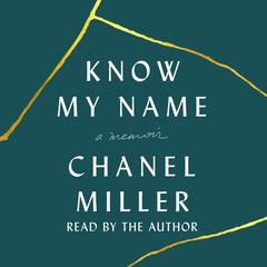 Know My Name: A Memoir Audiobook, by Chanel Miller