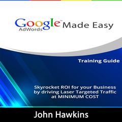 Google AdWords Made Easy Audiobook, by John Hawkins