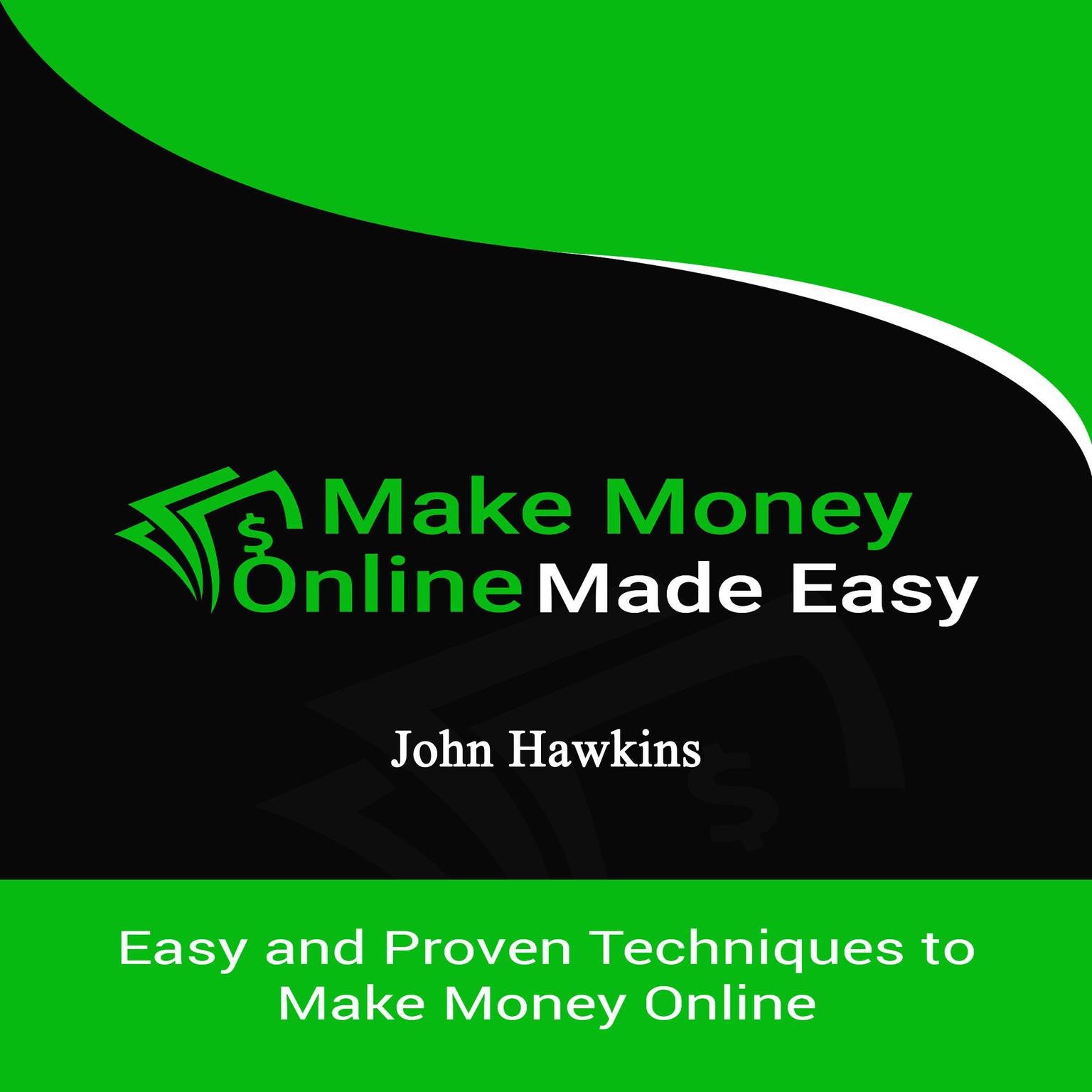 Make Money Online Made Easy Audiobook, by John Hawkins