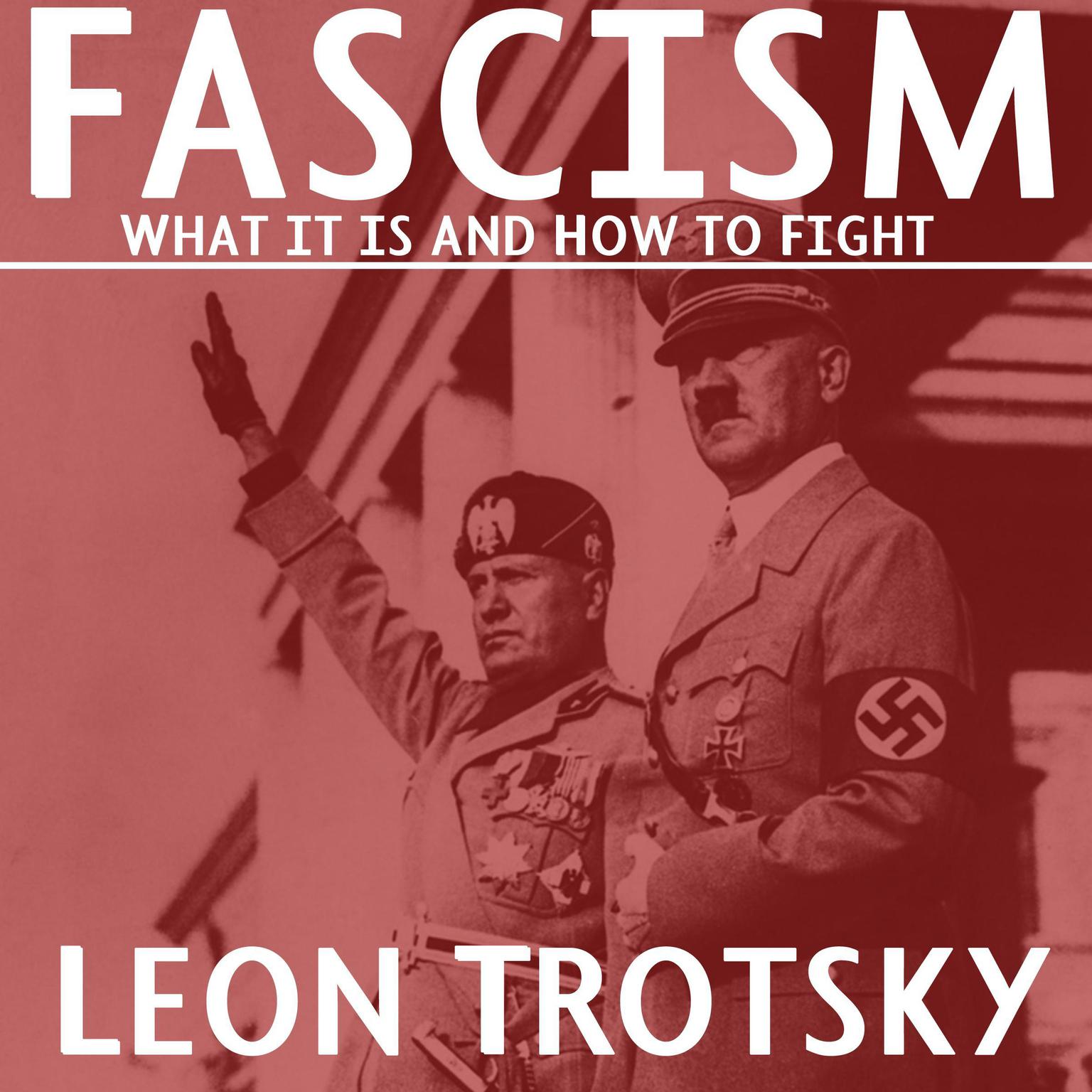 Fascism: What It Is and How to Fight It Audiobook, by Leon Trotsky