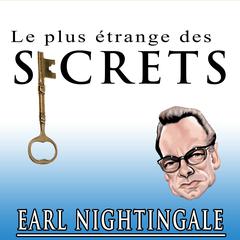 Le plus étrange des secrets Audiobook, by Earl Nightingale