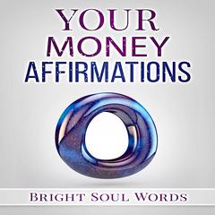 Your Money Affirmations Audiobook, by Bright Soul Words