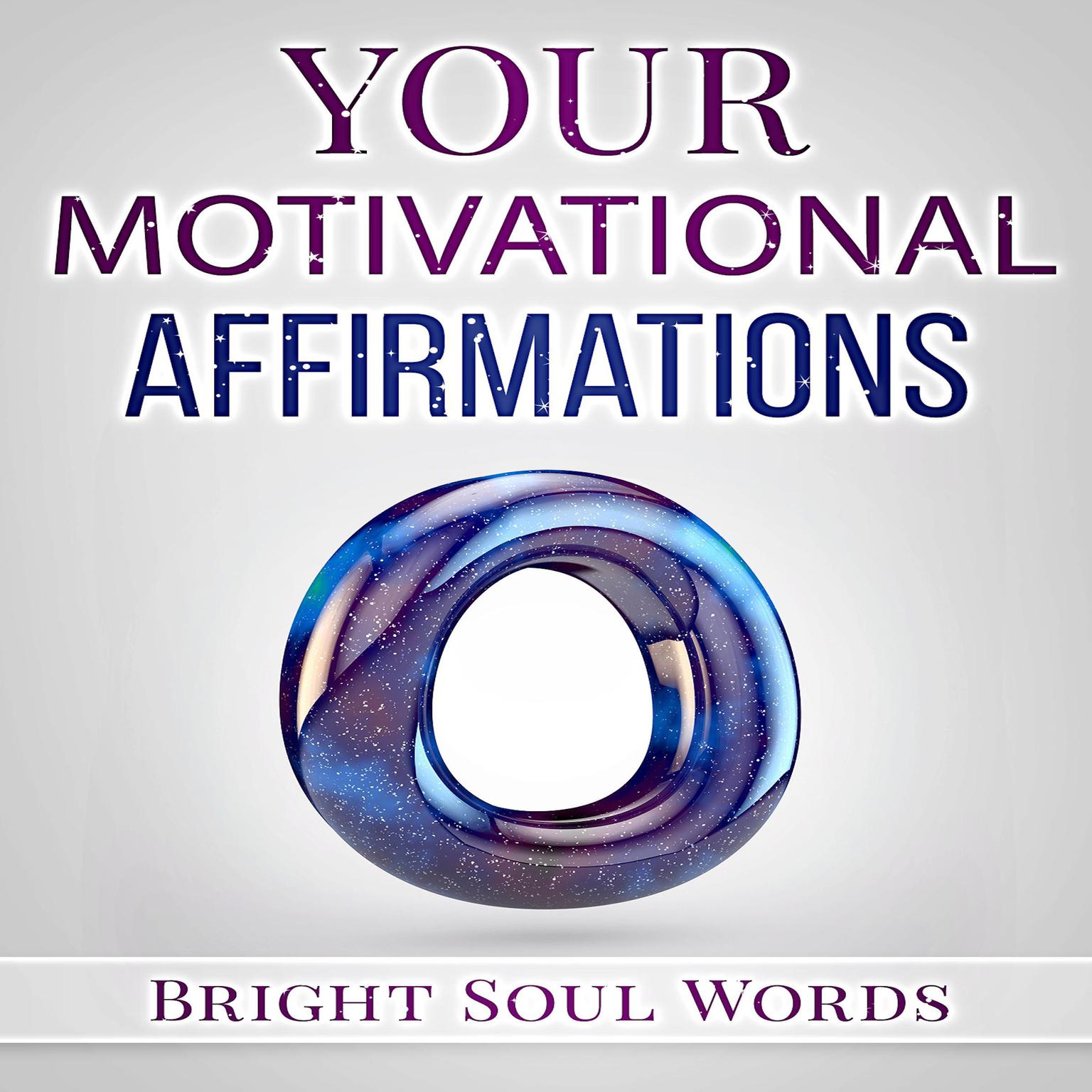 Your Motivational Affirmations Audiobook, by Bright Soul Words
