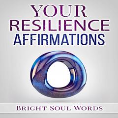 Your Resilience Affirmations Audiobook, by Bright Soul Words