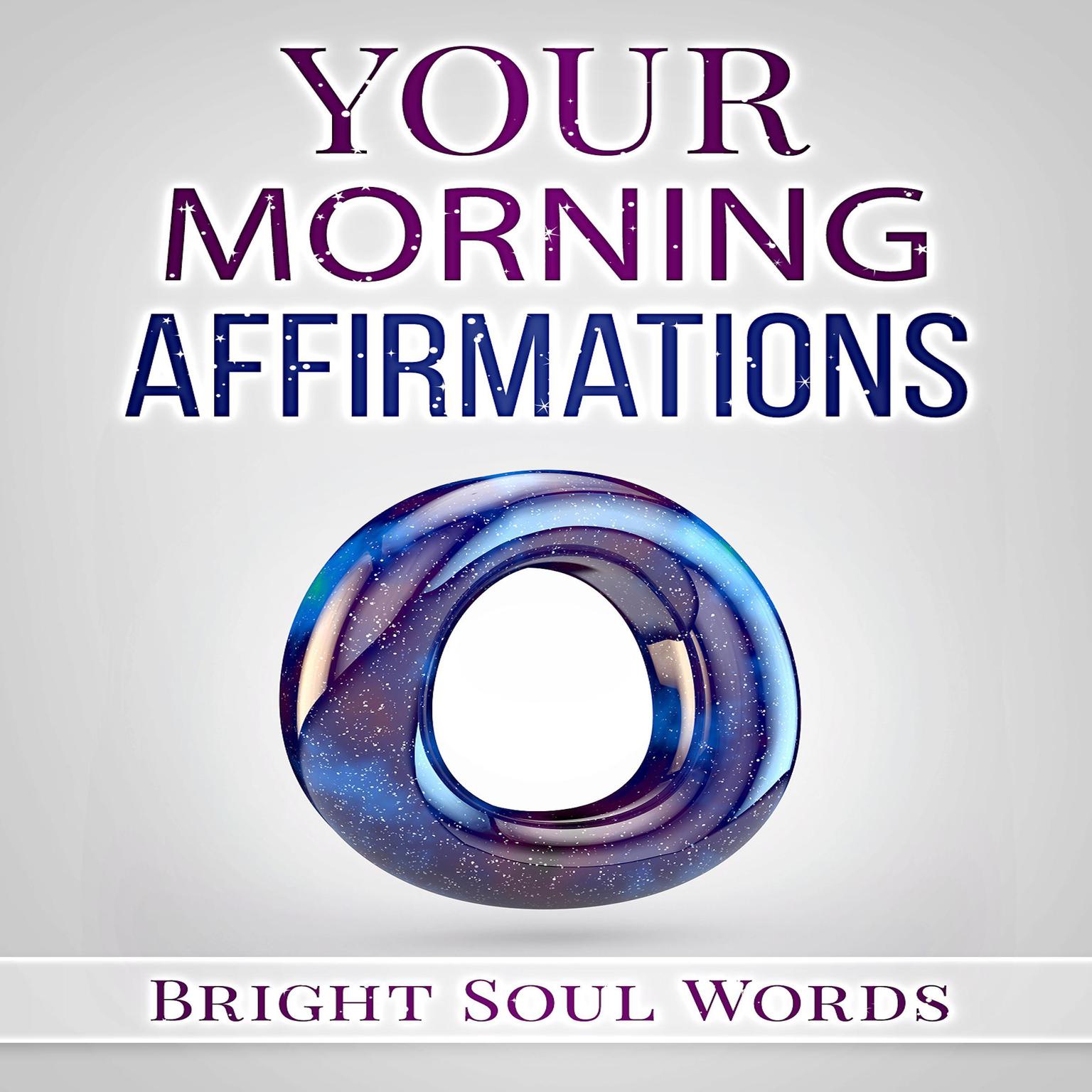 Your Morning Affirmations Audiobook, by Bright Soul Words