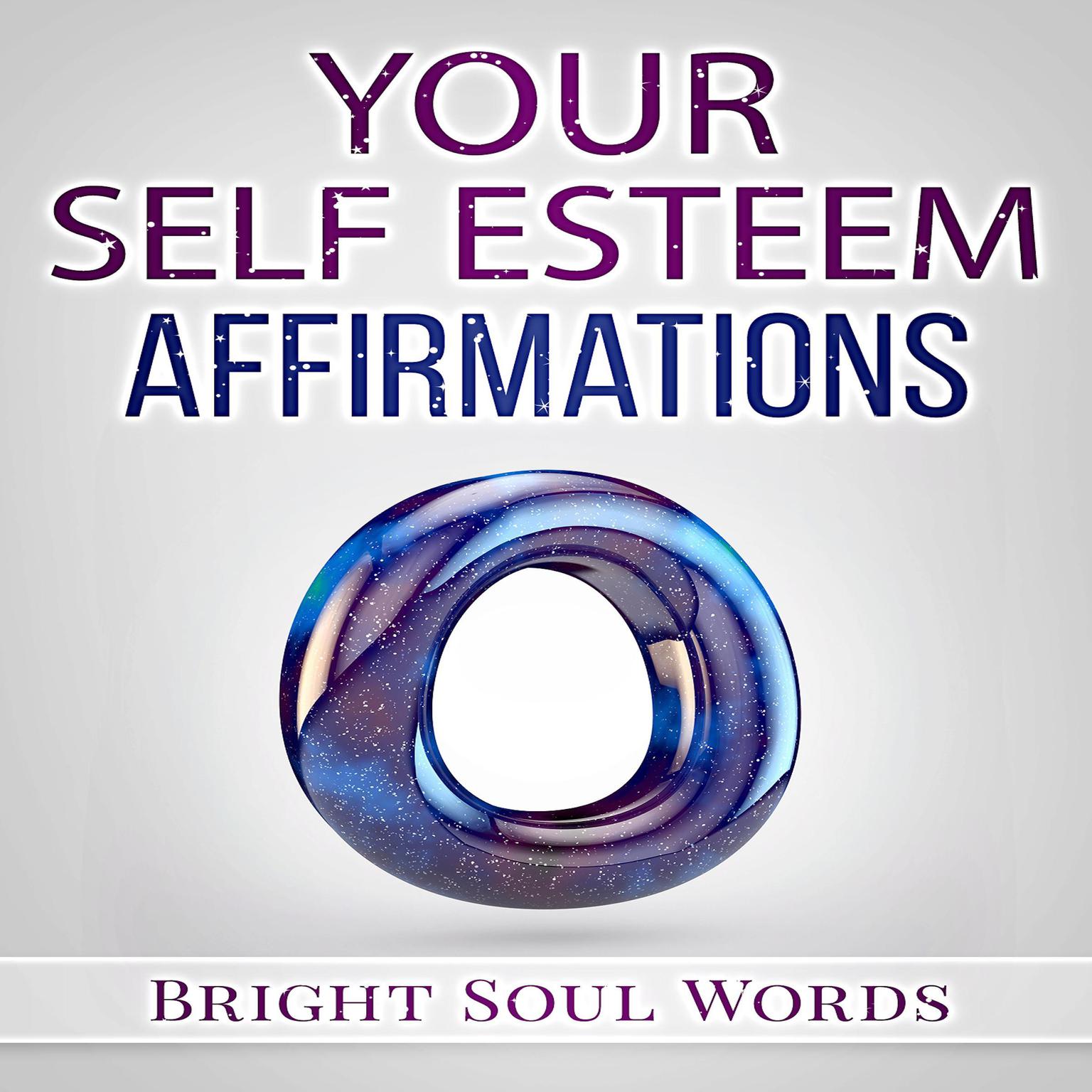 Your Self Esteem Affirmations Audiobook, by Bright Soul Words