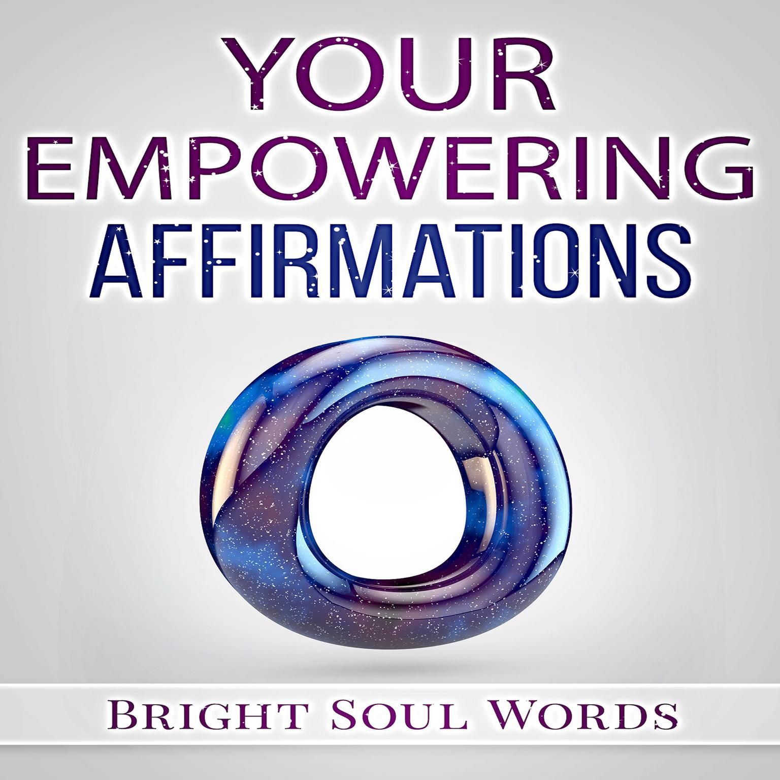 Your Empowering Affirmations Audiobook, by Bright Soul Words