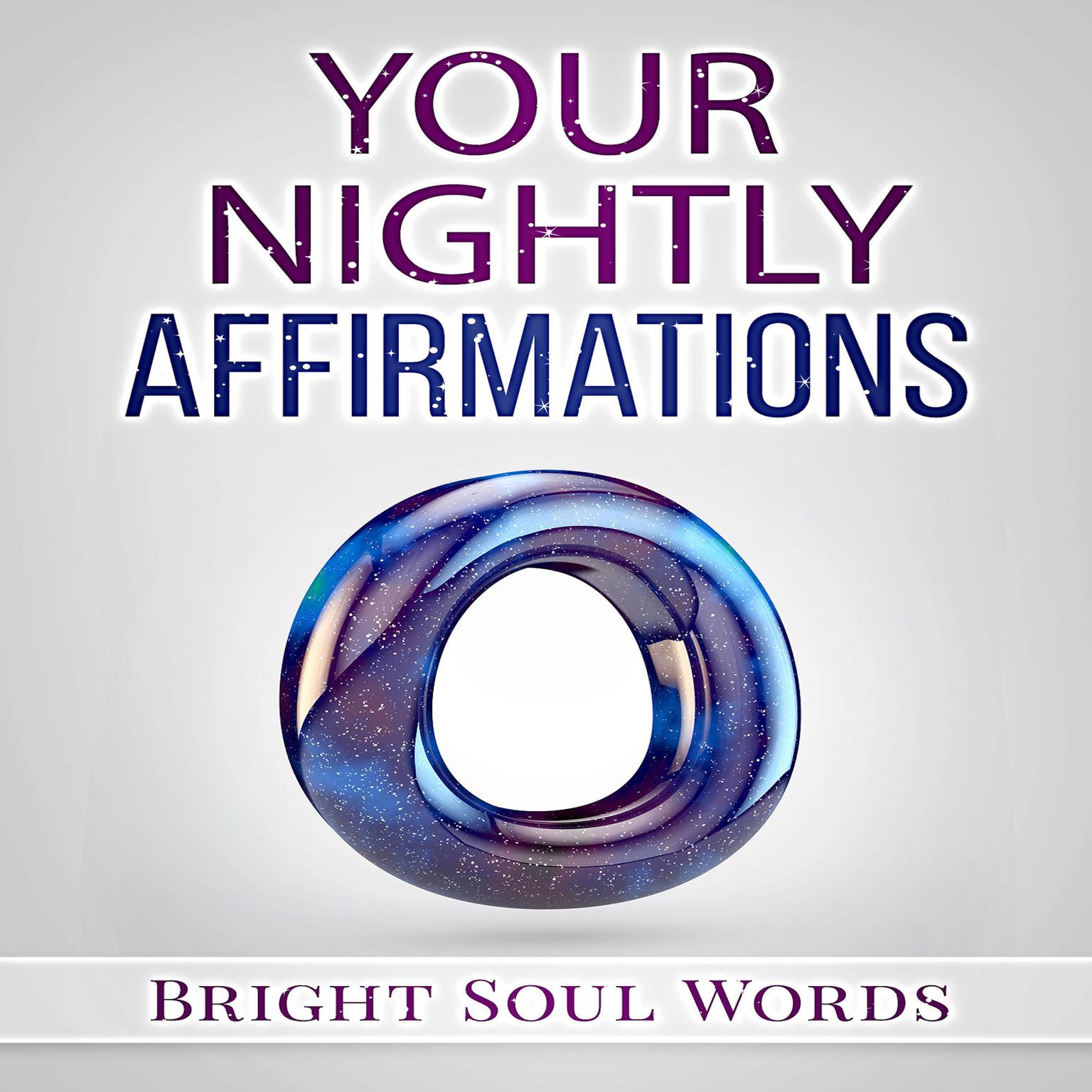 Your Nightly Affirmations Audiobook, by Bright Soul Words