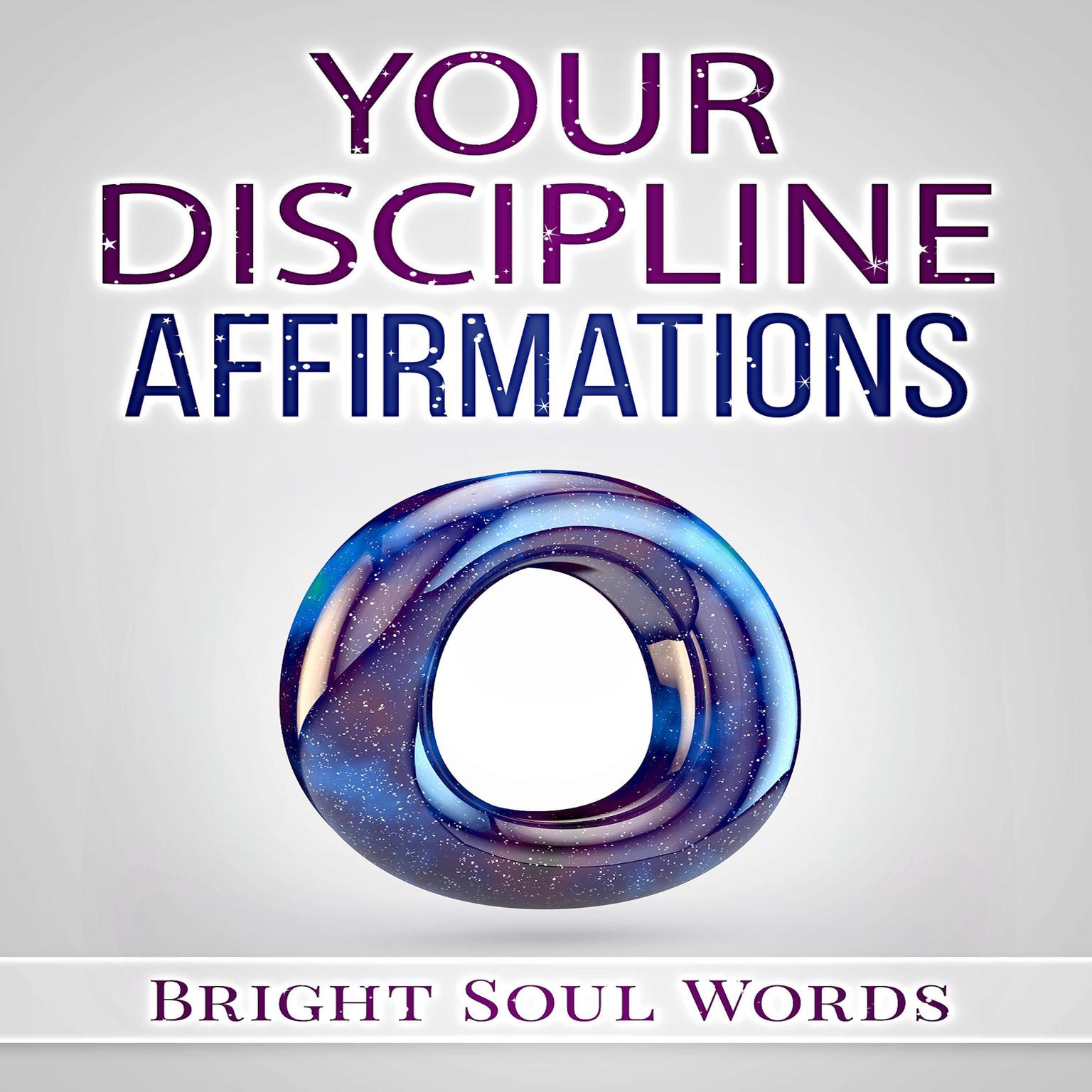 Your Discipline Affirmations Audiobook, by Bright Soul Words