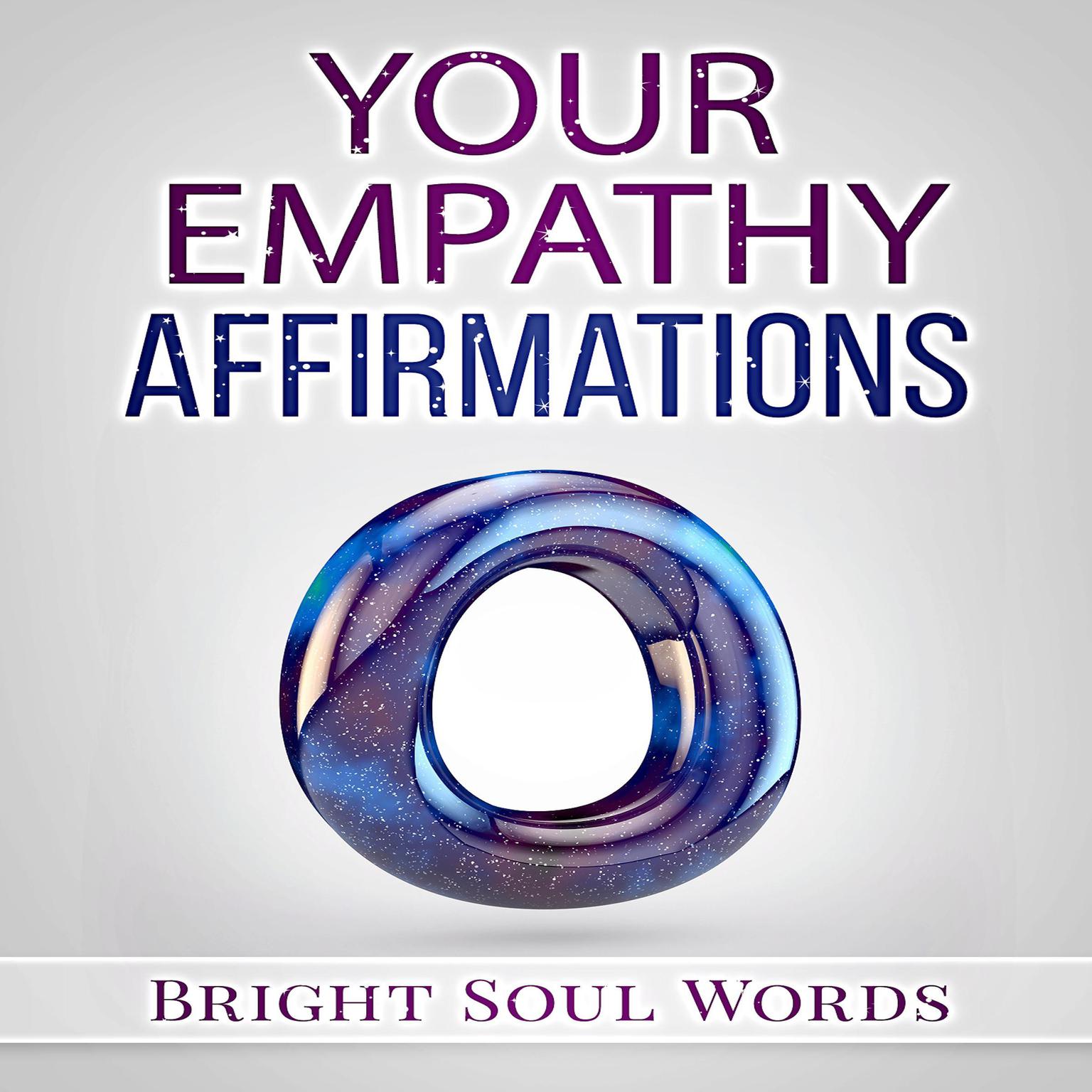 Your Empathy Affirmations Audiobook, by Bright Soul Words