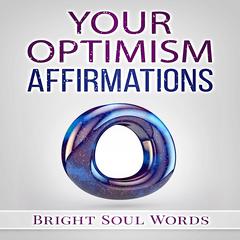Your Optimism Affirmations Audiobook, by Bright Soul Words