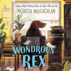 Wondrous Rex Audiobook, by Patricia MacLachlan