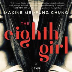 The Eighth Girl: A Novel Audiobook, by Maxine Mei-Fung Chung
