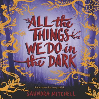 All the Things We Do in the Dark Audiobook, by Saundra Mitchell