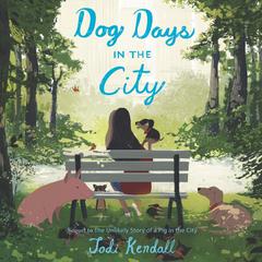 Dog Days in the City Audiobook, by Jodi Kendall
