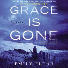 Grace Is Gone: A Novel Audiobook, by Emily Elgar