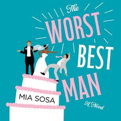 The Worst Best Man: A Novel Audiobook, by Mia Sosa