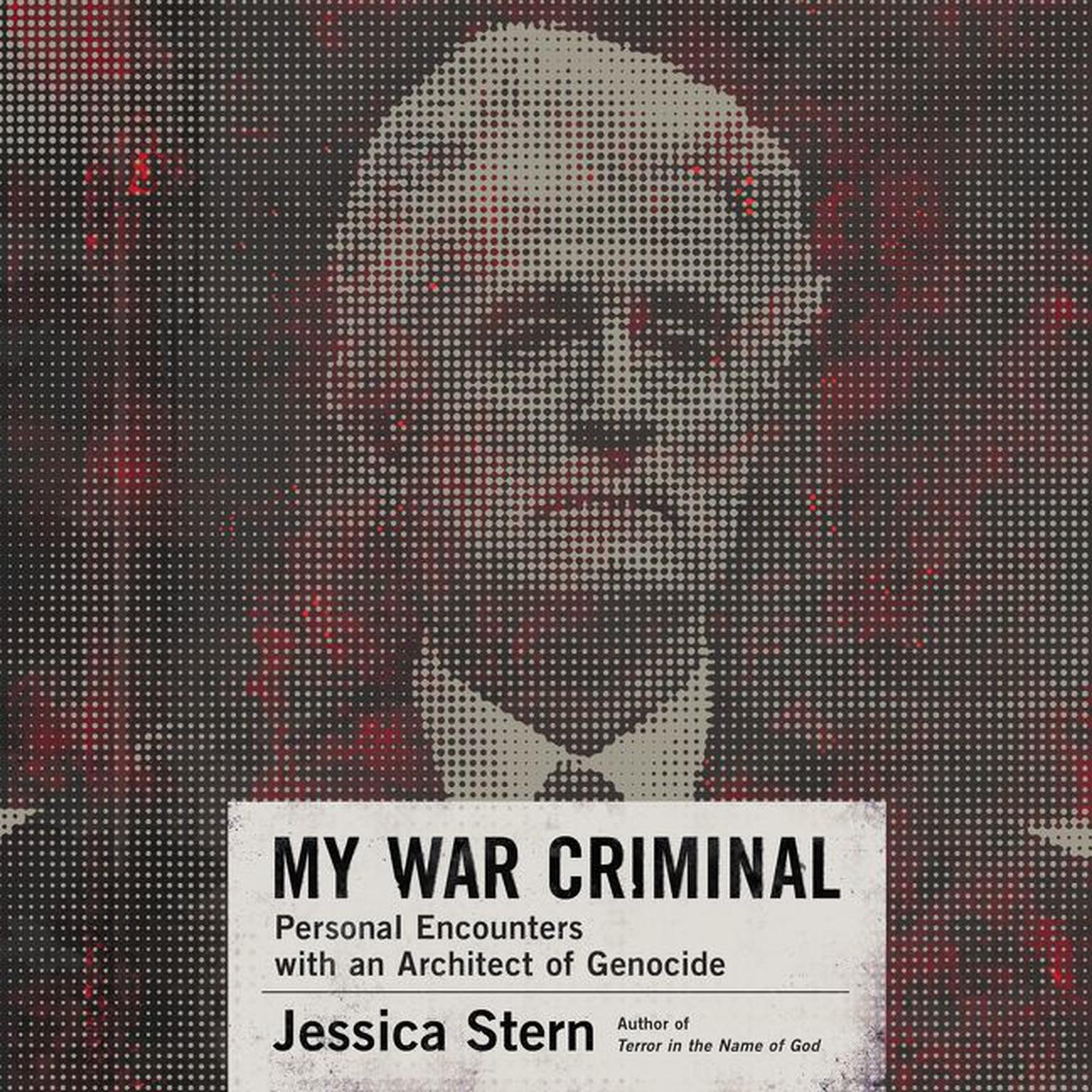 My War Criminal: Personal Encounters with an Architect of Genocide Audiobook, by Jessica Stern