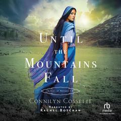Until The Mountains Fall Audiobook, by Connilyn Cossette