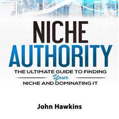 Niche Authority Audiobook, by John Hawkins